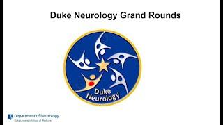 Duke Neurology Grand Rounds, August 2, 2023: Nandan Lad, MD, PhD