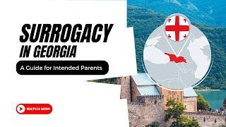 Surrogacy in Georgia - Tips and Advice for Intended Parents