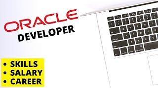 ORACLE DEVELOPER-SKILL,SALARY,CAREER