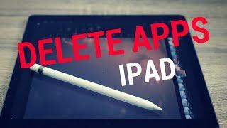 How to DELETE APPS on iPAD? (3 ways)