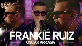 OSCAR ARRIAGA - TRIBUTO a @frankieruiz   [ BONUS EXTRA ] - EL BAR TV