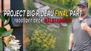 Massive Deck Build | FINAL WALKTHROUGH | Project Big Rideau VLOG (10 of 10)