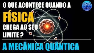 A Física no limite - Por que as leis conhecidas não funcionam no mundo atômico