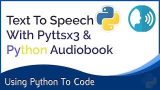 Text To Speech Using Python : Creating your own Audiobooks!