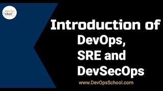 Introduction of DevOps, SRE and DevSecOps