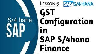 GST Configuration and GST Invoice Posting in SAP S4Hana Finance