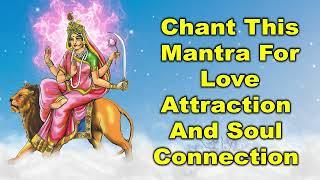 Chant This Mantra for Love Attraction and Soul Connection