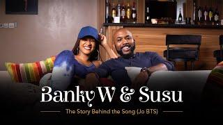 Banky W & Susu - The story behind the song ("Jo" BTS)