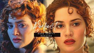 Rose DeWitt Bukater | Perfect