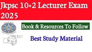 Jkpsc Lecturer 10+2 Exam 2025 || Books and Resources To Follow || Best Study Material