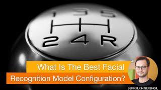 What Is The Best Facial Recognition Model Configuration in DeepFace?