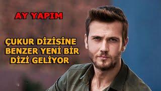 Çukur Dizisine Benzer Yeni Bir Dizi Geliyor - Ay Yapım