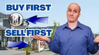 When Selling Your Home and Buying Another..  Which is First?