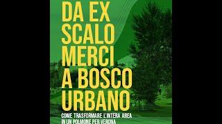 DA EX SCALO MERCI A BOSCO URBANO. Come trasformare l'intera area in un POLMONE VERDE per VERONA