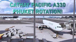  MSFS 2024 CATHAY A330 ROTATION  VHHH ⇄ VTSP  | iniBuilds A333 