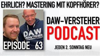 Echt jetzt? Mastering mit Kopfhörern? | DAW-Versteher Podcast 63