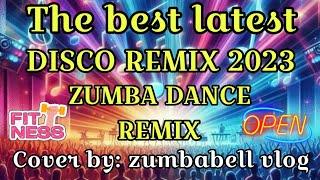 THE BEST LATEST /DISCO REMIX 2023 ZUMBA DANCE REMIX / COVER BY : ZUMBABELL VLOG