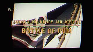 JARKO & The Kandy Jar Joyride - Bottle Of Rum (Official Music Video)