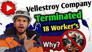 Why Velestroy Company Terminated 18 Worker क्यू किया वेलेस्ट्रोय 18 आदमी को नौकरी से बाहर