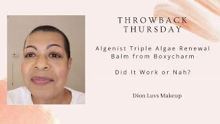 Throwback Thursday Ep. 3 | Algenist Triple Algae Eye Renewal Balm | Boxycharm | Product Review