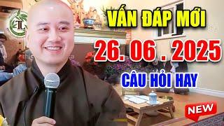Vấn Đáp Chọn Lọc "CÂU HỎI RẤT HAY" và THỰC TẾ Ngày 23. 06. 2025 - Thầy Thích Pháp Hòa