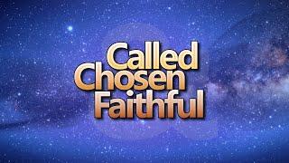 Called, Chosen and Faithful