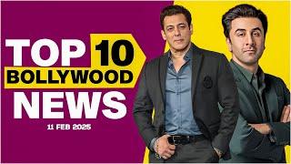 Top 10 Bollywood News | 11th February 2025 | Salman Khan | Ranbir kapoor #bollywood #bollywoodnews