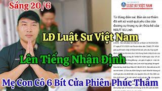 Sáng 20/6 Nóng Liên Đoàn Luật Sư Việt Nam Lên Tiếng Mẹ Con Cô 6 Bít Cửa Tại Phiên Phúc Thẩm