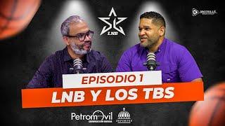 LNB y los TBS del país // Episodio 1 // Junior Matrillé Y Fidel Álvarez