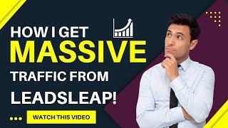 How I Get MASSIVE Traffic From LeadsLeap!