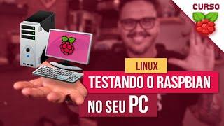 É possível emular Raspbian no PC?  - Curso Raspberry Pi