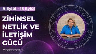 9 Eylül Haftası I Zihinsel Keskinlik ve Sadeleşme Zamanı! I Net iletişim I Astromatik