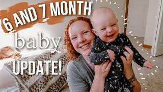 Six and Seven Month Baby Update!