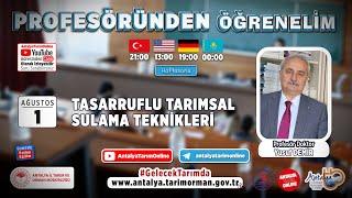 Profesöründen Öğrenelim-20 Tasarruflu Tarımsal Sulama Teknikleri Prof. Dr. Yusuf Demir