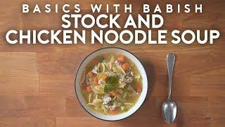 Stock & Chicken Noodle Soup | Basics with Babish