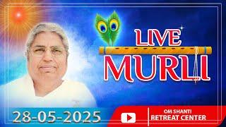 Live Murli 28-05-2025 by BK Asha Didi from Om Shanti Retreat Centre, Delhi-NCR