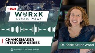 Dr. Katie Keller Wood Is Reimagining the Way We Work | Changemaker Interviews
