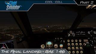 The Final Landing (EDDL - EGLL) - BAe 146-200 | Microsoft Flight Simulator 2020 | #49