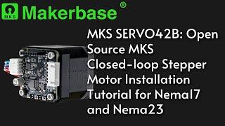 MKS SERVO42B: Open Source MKS Closed-loop Stepper Motor Installation Tutorial for Nema17 and Nema23