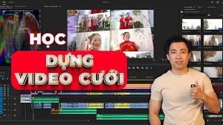 Cách tôi dựng video cưới cho khách từ source quay sẵn và có dạy edit phim cưới