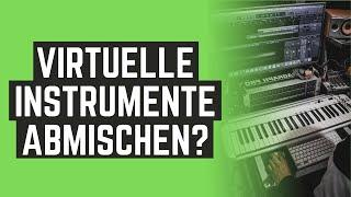 Virtuelles Instrument abmischen? || Tutorial über VST Instrumente  (Musik mischen lernen)