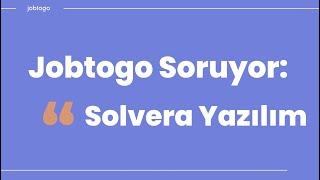 Jobtogo Soruyor | Solvera Yazılım