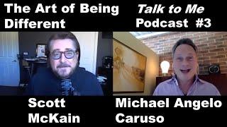 Scott McKain interviewed by Michael Angelo Caruso; the art of being different