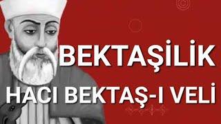 HACI BEKTAŞ-I VELÎ ve BEKTAŞİLİK... ALEVİLİK-BATINÎLİK İDDİALARI...