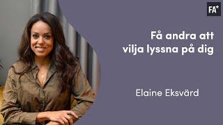 Så får du andra att lyssna på dig - Elaine Eksvärd