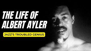 Unbelievable: The Tragic True Story Of Albert Ayler's Life