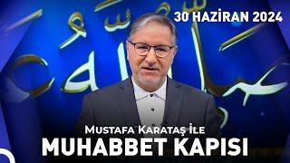 Prof. Dr. Mustafa Karataş ile Muhabbet Kapısı - 30 Haziran 2024