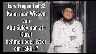 Eure Fragen Teil 32 - Kann man von Abu Suleyman al-Kurdi Wissen nehmen? Ist er ein Takfiri?