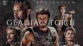 Powtórka z rozrywki... // Gladiator 2 (2024) // Solo Konsorcjum #13