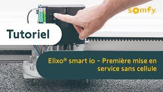 Elixo® smart io - Première mise en service sans cellule | Somfy pro